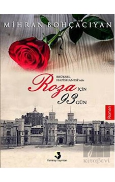 Brüksel Hapishanesinde Roza İçin 93 Gün - Mihran Bohçacıyan - Pamiray Yayınları Brüksel Hapishanesinde Roza İçin 93 Gün - Mihran Bohçacıyan - Pamiray Yayınları