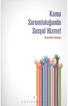 Kamu Sorumluluğunda Sosyal Hizmet - Bedrettin Kesgin - Açılım Kitap Kamu Sorumluluğunda Sosyal Hizmet - Bedrettin Kesgin - Açılım Kitap