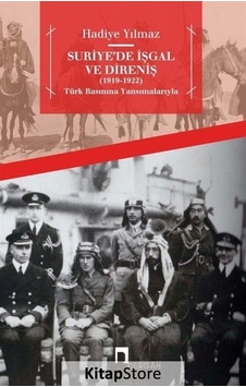 Suriyede İşgal ve Direniş 1919-1922 - Hadiye Yılmaz - Dergah Yayınları Suriyede İşgal ve Direniş 1919-1922 - Hadiye Yılmaz - Dergah Yayınları