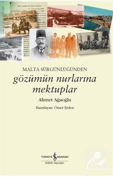 Malta Sürgünlüğünden - Gözümün Nurlarına Mektuplar - Ahmet Ağa .