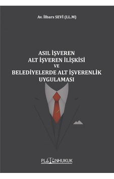 Asıl İşveren Alt İşveren İlişkisi Ve Belediyelerde Alt İşverenlik Uygulaması Asıl İşveren Alt İşveren İlişkisi Ve Belediyelerde Alt İşverenlik Uygulaması