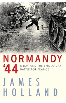 Normandy '44 D-day And The Battle For France : A New History