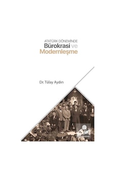 Atatürk Döneminde Bürokrasi ve Modernleşme - Tülay Aydın - Palet Yayınları