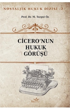 Cicero'Nun Hukuk Görüşü Cicero'Nun Hukuk Görüşü