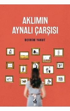 Aklımın Aynalı Çarşısı - Devrim Yakut - Küsurat Aklımın Aynalı Çarşısı - Devrim Yakut - Küsurat