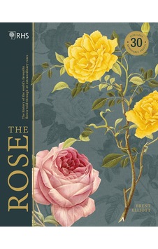 Rhs The Rose: The History Of The World's Favourite Flower İn 40 Roses Rhs The Rose: The History Of The World's Favourite Flower İn 40 Roses
