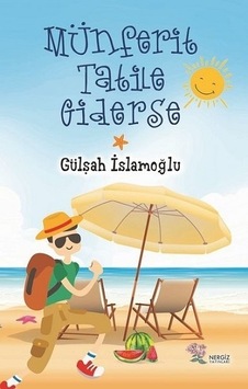 Münferit Tatile Giderse - Gülşah İslamoğlu - Nergiz Yayınları Münferit Tatile Giderse - Gülşah İslamoğlu - Nergiz Yayınları