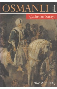 Osmanlı Tarihi 1 - Çadırdan Saraya - Nazım Tektaş