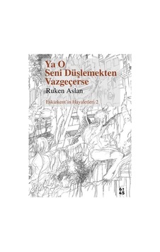 Ya O Seni Düşlemekten Vazgeçerse / Ruken Aslan