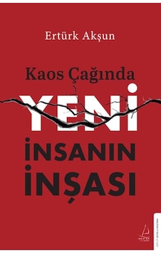 Kaos Çağında Yeni İnsanın İnşası