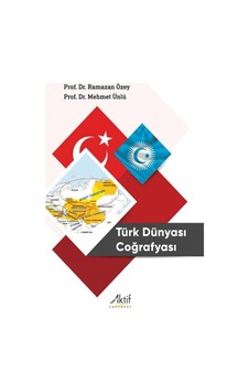 Türk Dünyası Coğrafyası / Prof. Dr. Ramazan Özey Türk Dünyası Coğrafyası / Prof. Dr. Ramazan Özey