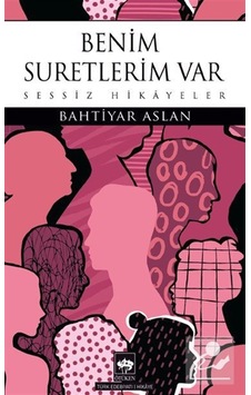 Benim Suretlerim Var & Sessiz Hikayeler / Bahtiyar Aslan Benim Suretlerim Var & Sessiz Hikayeler / Bahtiyar Aslan