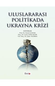 Uluslararası Politikada Ukrayna Krizi - Zafer Yıldırım - Caner Sancaktar - Beta Yayınları Uluslararası Politikada Ukrayna Krizi - Zafer Yıldırım - Caner Sancaktar - Beta Yayınları