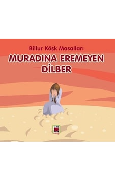 Muradına Eremeyen Dilber - Billur Köşk Masalları- Elips Kitapları