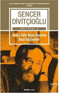 Sekiz Türk Boyu Üzerine Bazı Gözlemler Külliyat 5/Sencer Sekiz Türk Boyu Üzerine Bazı Gözlemler Külliyat 5/Sencer