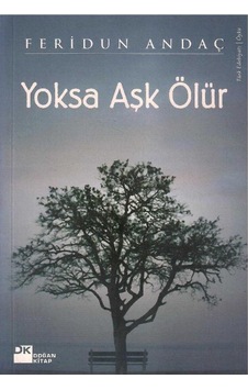 Yoksa Aşk Ölür - Feridun Andaç 1.baskı Yoksa Aşk Ölür - Feridun Andaç 1.baskı