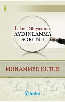 İslam Dünyasında Aydınlanma Sorunu  - Muhammed Kutub  - Beka Yayınları