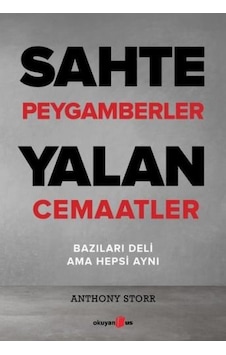 Sahte Peygamberler Yalan Cemaatler - Anthony Storr - Okuyan Us Yayınları