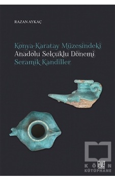 Konya Karatay Müzesindeki Anadolu Selçuklu Dönemi Seramik