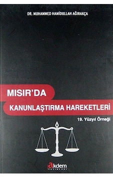 Mısırda Kanunlaştırma Hareketleri - Muhammed Hamidullah Ağırakça - Akdem Yayınları