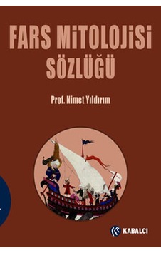 Fars Mitolojisi Sözlüğü - Nimet Yıldırım - Kabalcı Yayınevi Fars Mitolojisi Sözlüğü - Nimet Yıldırım - Kabalcı Yayınevi
