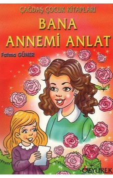 Bana Annemi Anlat - Fatma Güner - Özyürek Yayınevi Bana Annemi Anlat - Fatma Güner - Özyürek Yayınevi