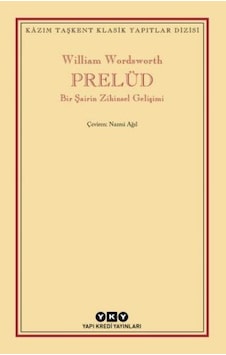 Prelüd - Bir Şairin Zihinsel Gelişimi - William Wordsworth - Yapı Kredi Yayınları Prelüd - Bir Şairin Zihinsel Gelişimi - William Wordsworth - Yapı Kredi Yayınları