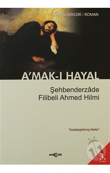 A'mak-ı Hayal (Sadeleştirilmiş Metin) - Şehbenderzade Filibeli Ahmed Hilmi - Akçağ Yayınları