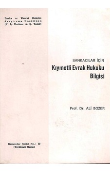 Bankacılar İçin Kıymetli Evrak Hukuku Bilgisi - Ali Bozer 2.el Bankacılar İçin Kıymetli Evrak Hukuku Bilgisi - Ali Bozer 2.el