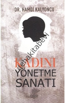Kadını Yönetme Sanatı - Hamdi Kalyoncu - Yediveren Yayınları