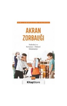 Akran Zorbalığı: Nedenleri ve Koruyucu - Önleyici Müdahaleler - Abdullah Yalnız - Nobel Bilimsel Eserler Akran Zorbalığı: Nedenleri ve Koruyucu - Önleyici Müdahaleler - Abdullah Yalnız - Nobel Bilimsel Eserler
