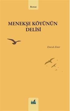 Menekşe Köyünün Delisi / Emrah Emir Menekşe Köyünün Delisi / Emrah Emir