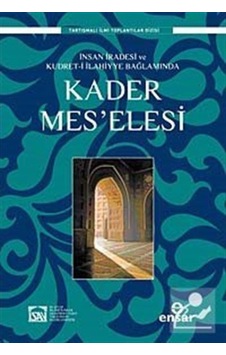 İnsan İradesi ve Kudret-i İlahiyye Bağlamında Kader Mes'elesi- Ensar Neşriyat