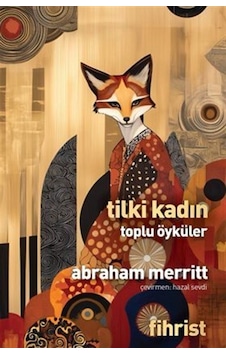 Tilki Kadın Toplu Öyküler / Abraham Merritt Tilki Kadın Toplu Öyküler / Abraham Merritt