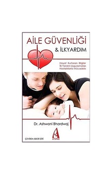 Aile Güvenliği ve İlk Yardım - Ashwani Bhardwaj - Arunas Yayıncılık Aile Güvenliği ve İlk Yardım - Ashwani Bhardwaj - Arunas Yayıncılık