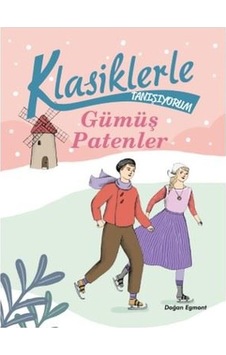Klasiklerle Tanışıyorum - Gümüş Patenler- Doğan ve Egmont Yayıncılık Klasiklerle Tanışıyorum - Gümüş Patenler- Doğan ve Egmont Yayıncılık