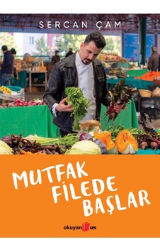 Mutfak Filede Başlar - Sercan Çam - Okuyan Us Yayınları