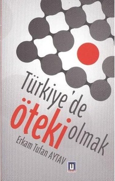 Türkiye'de Öteki Olmak - Erkam Tufan Aytav - Mavi Ufuklar Yayınları Türkiye'de Öteki Olmak - Erkam Tufan Aytav - Mavi Ufuklar Yayınları