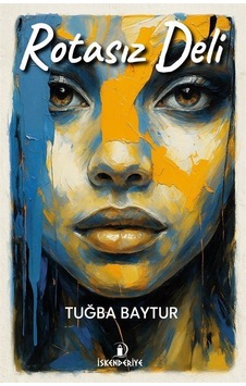 Rotasız Deli / Tuğba Baytur