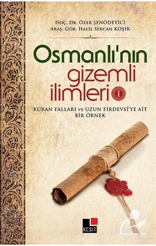 Osmanlı'nın Gizemli İlimleri 1 - Özer Şenödeyici - Halil Sercan Koşik - Kesit Yayınları Osmanlı'nın Gizemli İlimleri 1 - Özer Şenödeyici - Halil Sercan Koşik - Kesit Yayınları