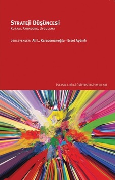 Strateji Düşüncesi: Kuram - Paradoks - Uygulama- İstanbul Bilgi Üniv.Yayınları
