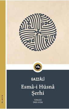 Esma-i Hüsna Şerhi - Gazzali - VakıfBank Kültür Yayınları Esma-i Hüsna Şerhi - Gazzali - VakıfBank Kültür Yayınları