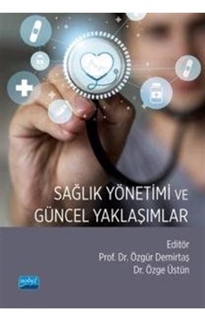 Sağlık Yönetimi ve Güncel Yaklaşımlar- Nobel Akademik Yayıncılık Sağlık Yönetimi ve Güncel Yaklaşımlar- Nobel Akademik Yayıncılık