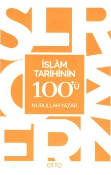 İslam Tarihinin 100'ü - Nurullah Yazar - Otto