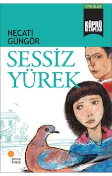 Köprü Kitaplar 4 - Sessiz Yürek - Necati Güngör - Günışığı Kitaplığı Köprü Kitaplar 4 - Sessiz Yürek - Necati Güngör - Günışığı Kitaplığı