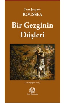 Bir Gezginin Düşleri - Jean - Jacques Rousseau - Arya Yayıncılık