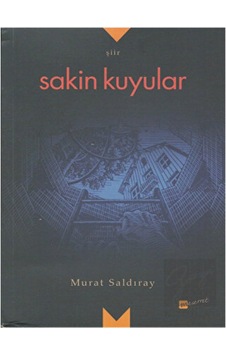 Sakin Kuyular - Murat Saldıray - Meserret Yayınları Sakin Kuyular - Murat Saldıray - Meserret Yayınları