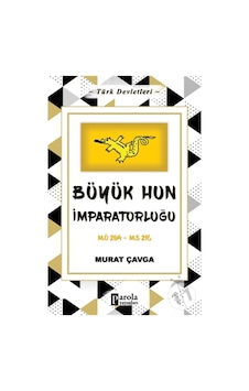 Büyük Hun Imparatorluğu - Türk Devletleri 1 - M.Ö 204-M.S 216 Büyük Hun Imparatorluğu - Türk Devletleri 1 - M.Ö 204-M.S 216