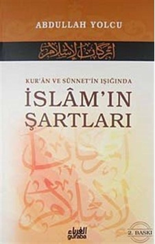 Kur'an ve Sünnet'in Işığında İslam'ın Şartları - Abdullah Yolcu - Guraba Yayınları