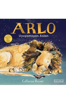 Arlo Uyuyamayan Aslan - Catherine Rayner - Ketebe